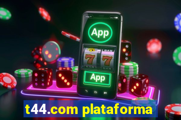 t44.com plataforma